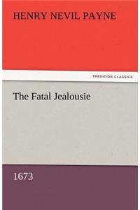 The Fatal Jealousie (1673)
