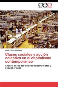 Clases sociales y acción colectiva en el capitalismo contemporáneo