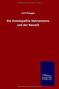 Homöopathie Hahnemanns und der Neuzeit