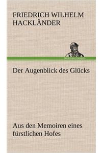 Der Augenblick Des Glucks - Aus Den Memoiren Eines Furstlichen Hofes