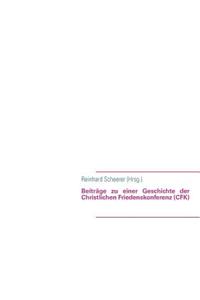 Beitr GE Zu Einer Geschichte Der Christlichen Friedenskonferenz (Cfk)