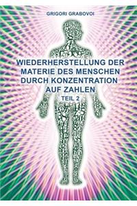 Teil 2 Wiederherstellung Der Materie Des Menschen Durch Konzentration Auf Zahlen