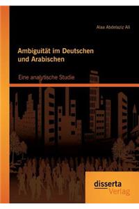 Ambiguität im Deutschen und Arabischen