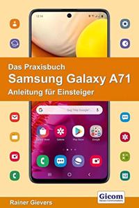 Das Praxisbuch Samsung Galaxy A71 - Anleitung fur Einsteiger