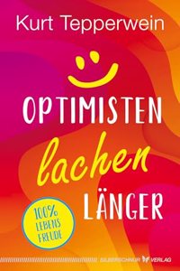 Optimisten lachen langer: 100 % Lebensfreude