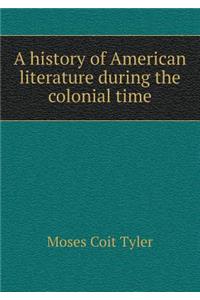 A History of American Literature During the Colonial Time