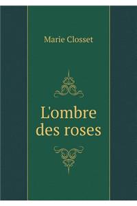 L'ombre des roses