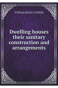 Dwelling Houses Their Sanitary Construction and Arrangements
