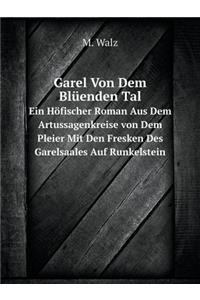 Garel Von Dem Blüenden Tal Ein Höfischer Roman Aus Dem Artussagenkreise Von Dem Pleier Mit Den Fresken Des Garelsaales Auf Runkelstein