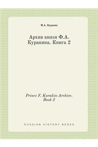 Prince F. Kurakin Archive. Book 2