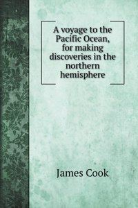 A voyage to the Pacific Ocean, for making discoveries in the northern hemisphere