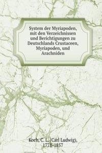 System der Myriapoden, mit den Verzeichnissen und Berichtigungen zu Deutschlands Crustaceen, Myriapoden, und Arachniden