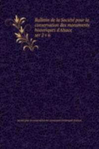 Bulletin de la Societe pour la conservation des monuments historiques d'Alsace