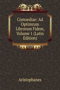 Comoediae: Ad Optimrum Librorum Fidem, Volume 1 (Latin Edition)