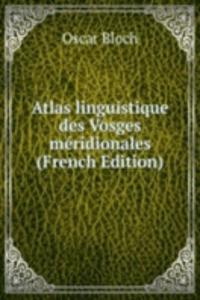 Atlas linguistique des Vosges meridionales (French Edition)