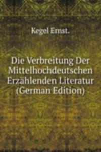 Die Verbreitung Der Mittelhochdeutschen Erzahlenden Literatur (German Edition)