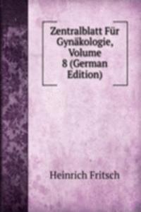 Zentralblatt Fur Gynakologie, Volume 8 (German Edition)