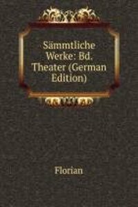 Sammtliche Werke: Bd. Theater (German Edition)