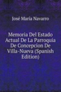 Memoria Del Estado Actual De La Parroquia De Concepcion De Villa-Nueva (Spanish Edition)