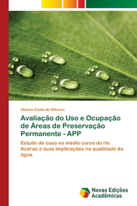 Avaliação do Uso e Ocupação de Áreas de Preservação Permanente - APP