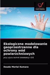 Ekologiczne modelowanie geoprzestrzenne dla ochrony wód powierzchniowych