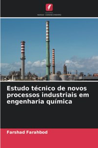 Estudo técnico de novos processos industriais em engenharia química