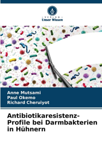 Antibiotikaresistenz-Profile bei Darmbakterien in Hühnern