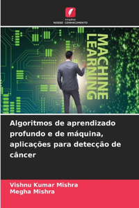 Algoritmos de aprendizado profundo e de máquina, aplicações para detecção de câncer