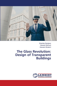 Glass Revolution: Design of Transparent Buildings