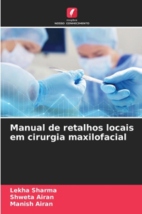 Manual de retalhos locais em cirurgia maxilofacial