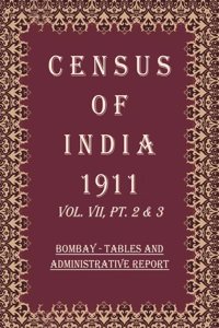 Census Of India 1911: Bombay (Town And Island) - Report And Tables Volume Book 13 Vol. VIII, Pt. 1 & 2 [Hardcover]