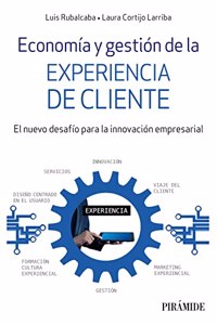 Economia y gestion de la experiencia de cliente: El nuevo desafio para la innovacion empresarial