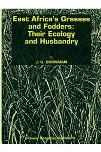 East Africa's Grasses and Fodders: Their Ecology and Husbandry