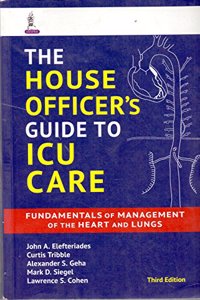 The House Officer'S Guide To Icu Care Fundamentals Of Management Of The Heart And Lungs