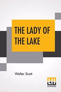 The Lady Of The Lake: The Lake English Classics Revised Edition With Helps To Study Edited For School Use By William Vaughn Moody