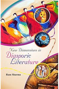 New Dimensions in Diasporic Literature