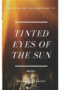 Tinted Eyes of the Sun
