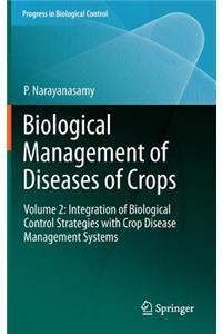 Biological Management of Diseases of Crops: Volume 2: Integration of Biological Control Strategies with Crop Disease Management Systems: 16 (Progress in Biological Control)
