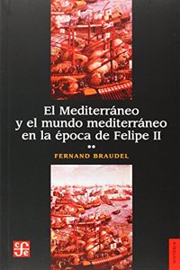 El Mediterraneo y el mundo mediterraneo en la epoca de Felipe II, tomo segundo