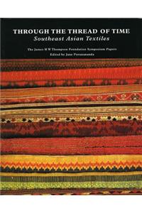 Through the Thread of Time: Southeast Asian Textiles