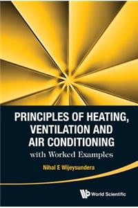 Principles of Heating, Ventilation and Air Conditioning with Worked Examples