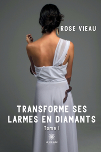Transforme ses larmes en diamants