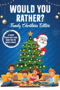 Would You Rather? Family Christmas Edition