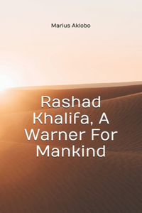 Rashad Khalifa, A Warner For Mankind