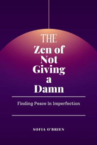 Zen of Not Giving a Damn