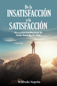 De la Insatisfacción a la Satisfacción