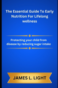 The Essential Guide To Early Nutrition For Lifelong wellness