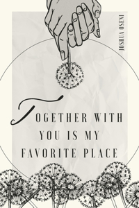 Together With You is My Favorite Place