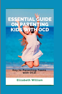 Essential Guide on parenting kids with ocd