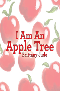 I Am An Apple Tree